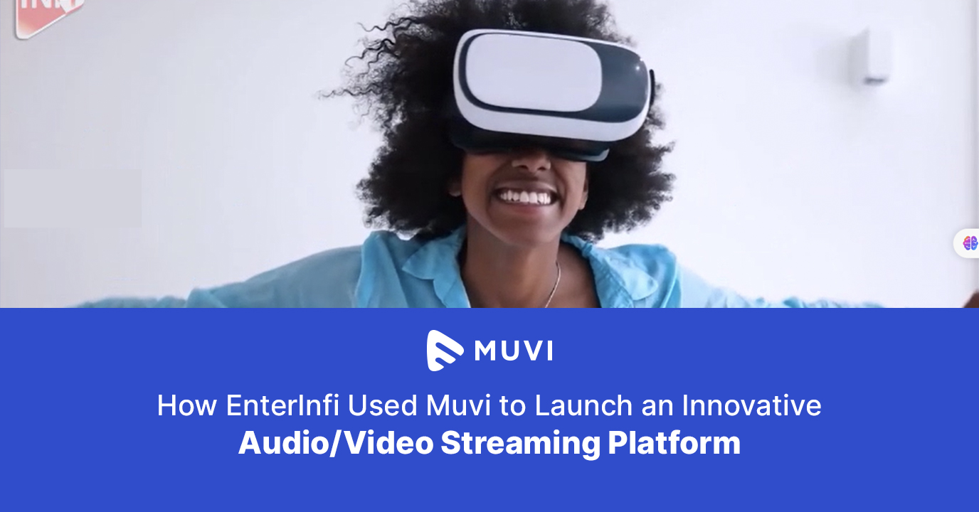 Driving Innovation: How EnterInfi Used Muvi to Launch an Innovative Audio/Video Streaming Platform