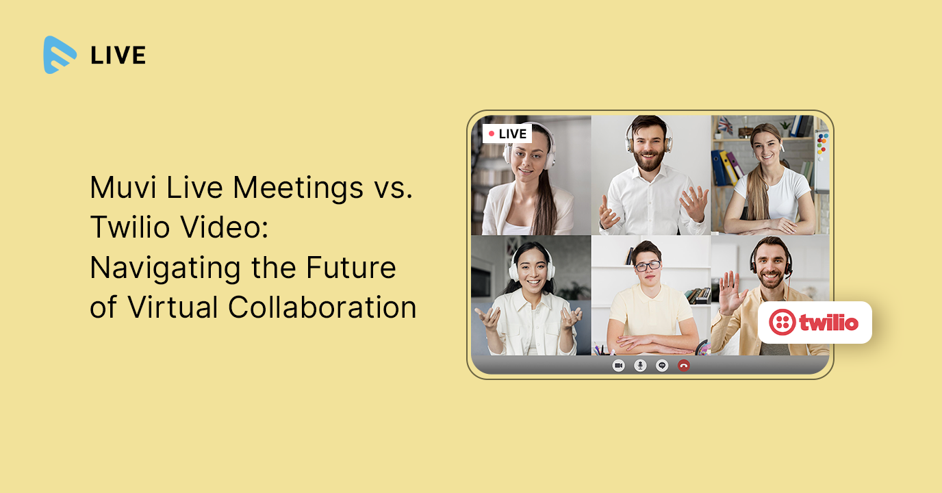 Muvi Live Meetings vs Twilio Video: Navigating the...