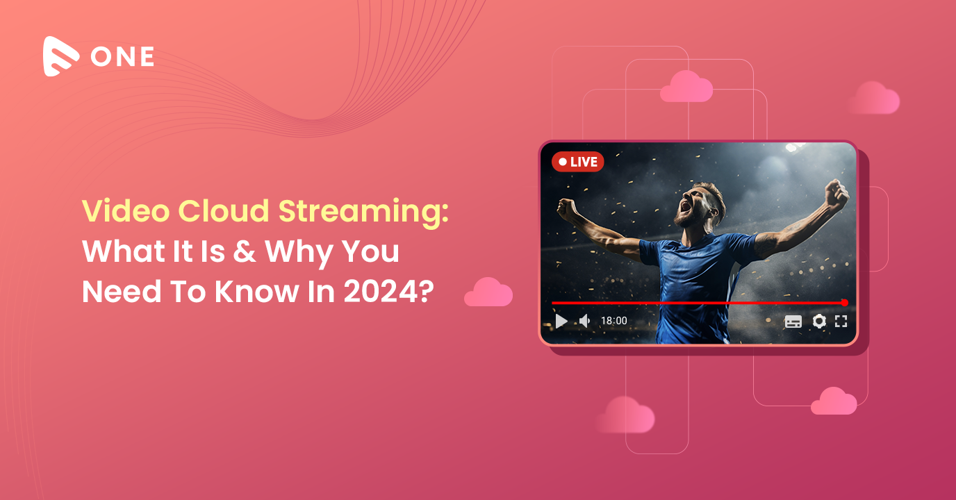 Video Cloud Streaming – What It Is & Why You...
