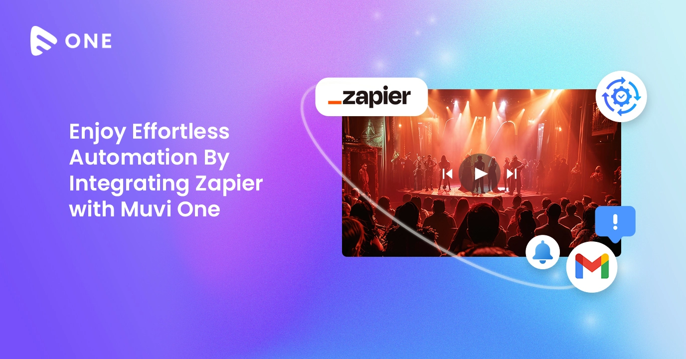Enjoy Effortless Automation By Integrating Zapier with Muvi One