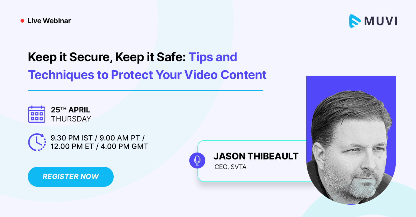 Keep it Secure, Keep it Safe: Tips and Techniques to Protect Your Video Content