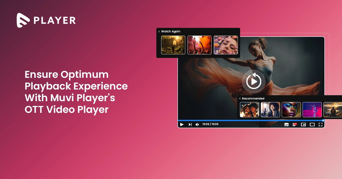 Ensure Optimum Playback Experience With Muvi Player’s OTT Video Player