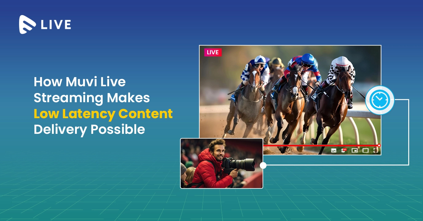 How Muvi Live Streaming Makes Low Latency Content ...