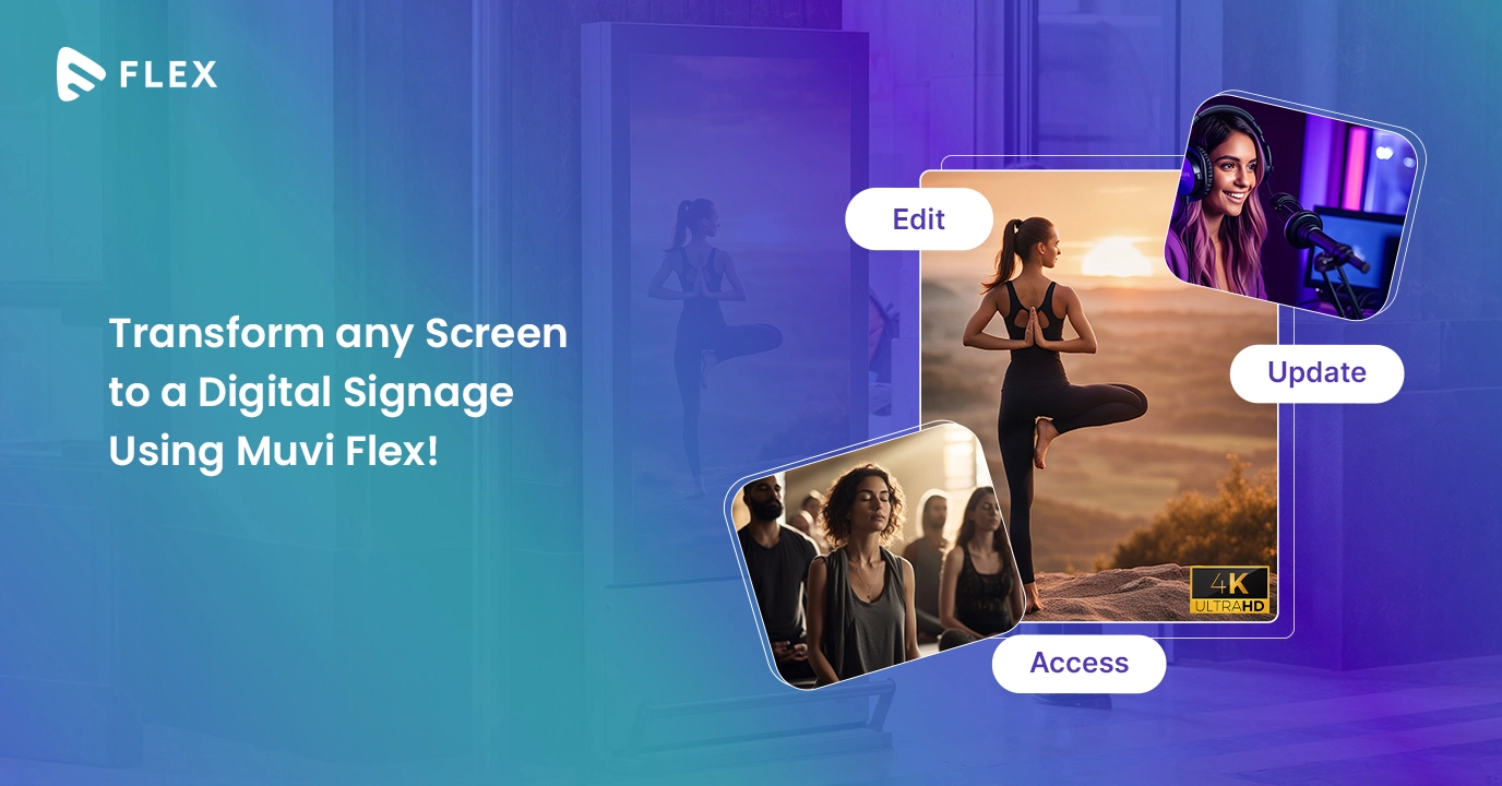 Transform any Screen to a Digital Signage Using Muvi Flex!