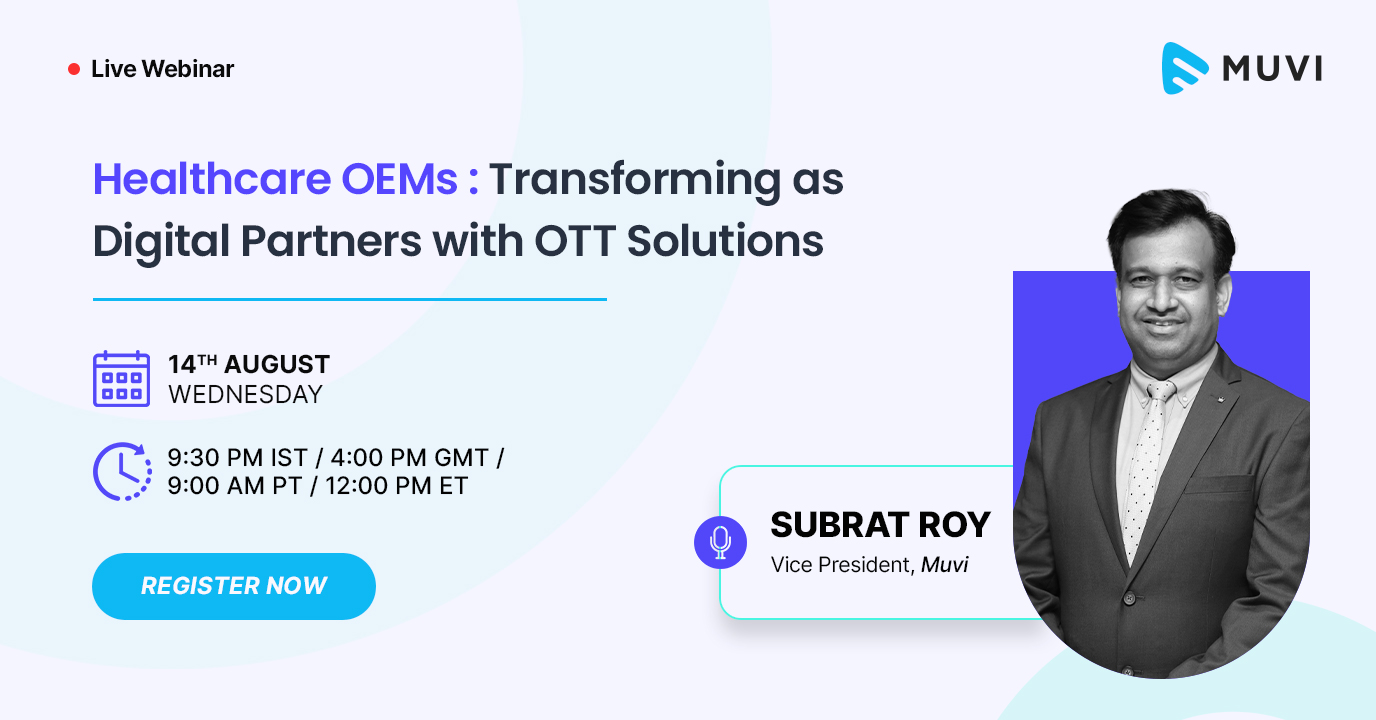 Healthcare OEMs : Transforming as Digital Partners with OTT Solutions.