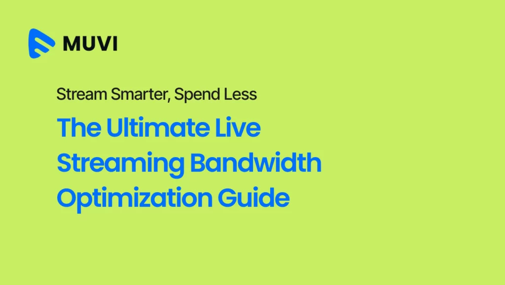 The Ultimate Live Streaming Bandwidth Optimization Guide - Muvi One