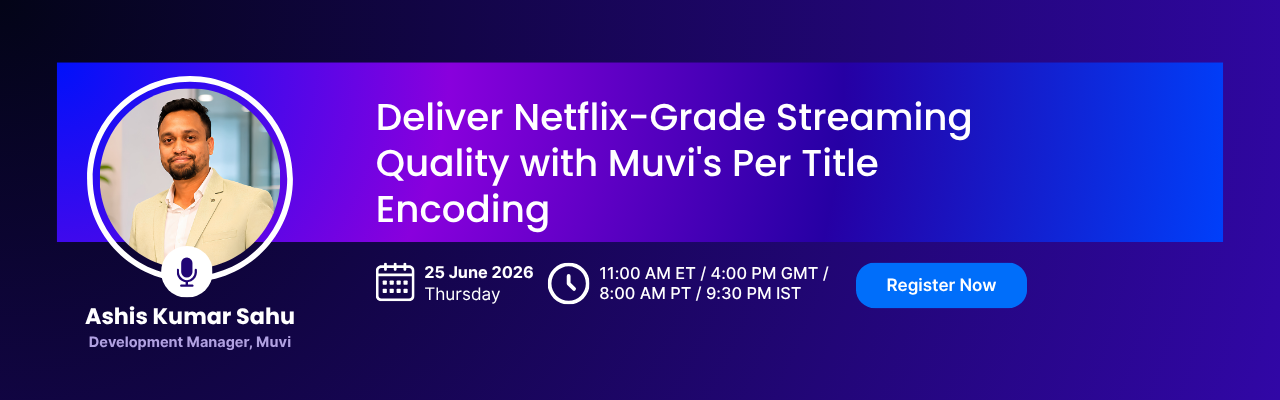 Deliver Netflix-Grade Streaming Quality with Muvi’s Per Title Encoding Deliver Netflix-Grade Streaming Quality with Muvi’s Per Title Encoding